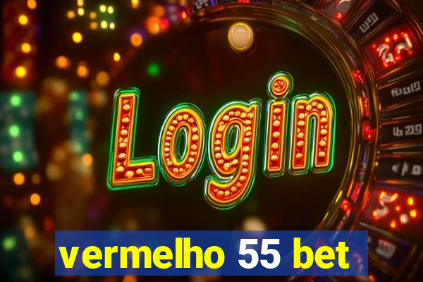 vermelho 55 bet